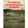 Tajemství šumavských bunkrů - Jan Lakosil
