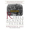 Rebels Against the Future: The Luddites and Their War on the Industrial Revolution: Lessons for the Computer Age