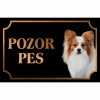 Malý kontinentálny španiel Papillon - Kovová tabuľka POZOR PES