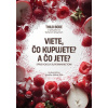 Viete čo kupujete? A čo jete?