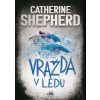Vražda v ledu - Catherine Shepherdová
