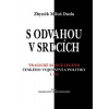S odvahou v srdcích - Zbyněk Miloš Duda