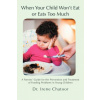 When Your Child Won't Eat or Eats Too Much (Irene Chatoor MD)()