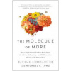 The Molecule of More - Daniel Z. Lieberman, Michael E. Long, BenBella Books