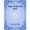Nagy magyarok élete
