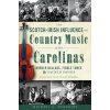 The Scotch-Irish Influence on Country Music in the Carolinas (Michael C. Scoggins,Sarah Peasall Mcguffey)(Brožovaná)