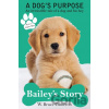 Dogs Purpose - Baileys Story - W. Bruce Cameron