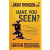 Have You Seen...? - David Thomson