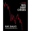 Principles for Navigating Big Debt Crises - Ray Dalio