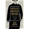 Einsteins Greatest Mistake