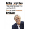 Getting Things Done : The Art of Stress- - Allen David