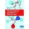 Pharmacology for Anaesthesia and Intensive Care - T. E. Peck, S. Hill