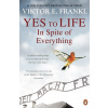 Yes To Life In Spite of Everything