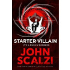 Starter Villain: A turbo-charged tale of supervillains, minions and a hidden volcano lair . . . - John Scalzi