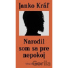 Narodil som sa pre nepokoj - Janko Kráľ