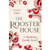 The Rooster House: A Ukrainian Family Memoir - Victoria Belim