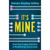 Its Mine - Steven Boykey Sidley, Legend Press Ltd