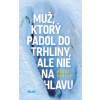 Muž, ktorý padol do trhliny, ale nie na hlavu