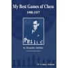 My Best Games of Chess: 1908-1937 (Alekhine Alexander)