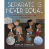 Separate Is Never Equal