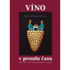 Víno v proudu času (Jan Žaloudík, Jaroslav Malina, Martin Markel, Milan Sedláček)