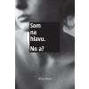 Som na hlavu. No a?