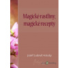 Magické rastliny, magické recepty - Jozef Ľudovít Holuby - online doručenie