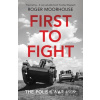 First to Fight - Roger Moorhouse
