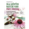 Sila liečivých rastlín v boji proti vírusom (Claudia Ritterová - vyd. Foni book SK (Prirodzená prevencia, liečba infekcií, posilňovanie obranyschopnosti))