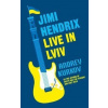 Jimi Hendrix Live in Lviv - Kurkov Andrej