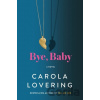 Bye, Baby - Carola Lovering