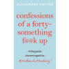 Confessions of a Forty Something F Up
