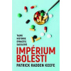Imperium bolesti - Tajná historie dynastie Sacklerů - Radden Keefe Patrick