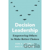 Decision Leadership - Don A. Moore, Max H. Bazerman