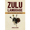 Zulu Language: The Zulu Phrasebook and Dictionary (Amahle Guliwe)(Brožovaná)