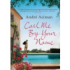Call Me By Your Name - André Aciman