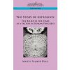 The Story of Astrology: The Belief in the Stars as a Factor in Human Progress