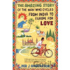Amazing Story of the Man Who Cycled from India to Europe for Love Andersson Per J.