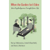 When the Garden Isnt Eden: More Psychodynamic Concepts from Life (Malawista Kerry L.)