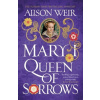 Mary I: Queen of Sorrows
