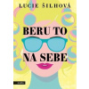 Beru to na sebe - Šilhová Lucie