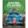 Going Places: Victor Hugo Green and His Glorious Book - Tonya Bolden