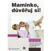 Maminko, důvěřuj si! (Jitka Nesnídalová - vyd. Grada)