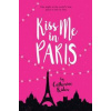 Kiss Me in Paris - Catherine Rider, Kids Can Press