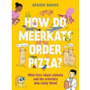 How Do Meerkats Order Pizza? - Brooke Barker, Faber & Faber