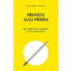 Přepište svůj příběh - Benjamin Hardy