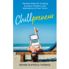 Chillpreneur: The New Rules for Creating Success, Freedom, and Abundance on Your Terms