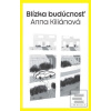 Blízka budúcnosť (Anna Kiliánová)