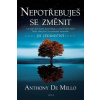 Nepotřebuješ se změnit - De Mello Anthony
