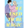 We Used To Be Magic